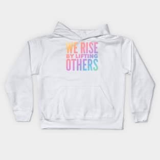 We Rise By Lifting Others Kids Hoodie